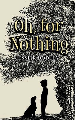 Oh, for Nothing by Jesse Bodley 9798224554713