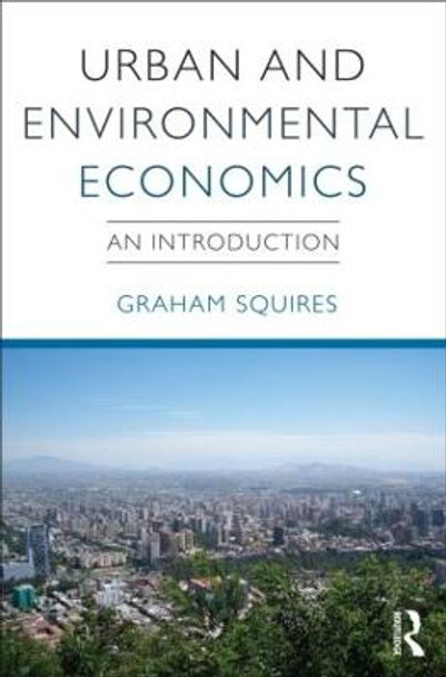 Urban and Environmental Economics: An Introduction by Graham Squires