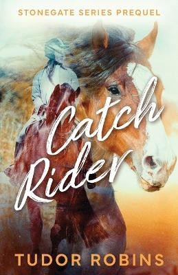 Catch Rider by Tudor Robins 9781990802584