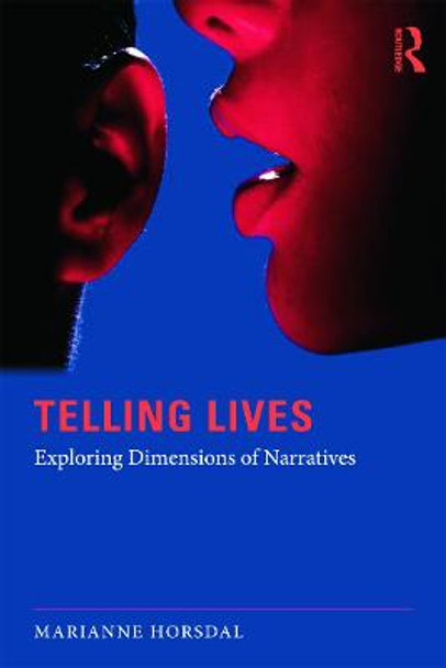 Telling Lives: Exploring dimensions of narratives by Marianne Horsdal