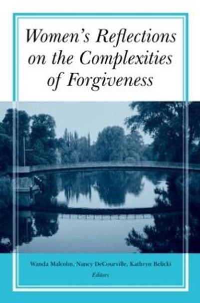 Women's Reflections on the Complexities of Forgiveness by Wanda Malcolm