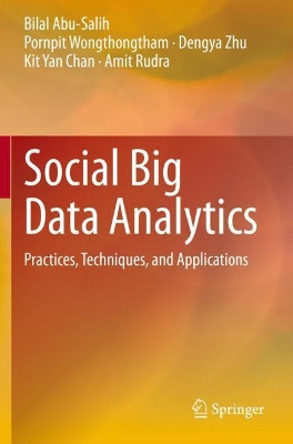 Social Big Data Analytics: Practices, Techniques, and Applications by Bilal Abu-Salih 9789813366541