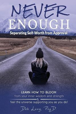 Never Enough: Separating Self-Worth from Approval by Deb Lang 9781737127420