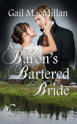 A Baron's Bartered Bride by Gail MacMillan 9781509219629