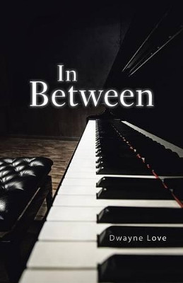 In Between by Dwayne Love 9781490742373