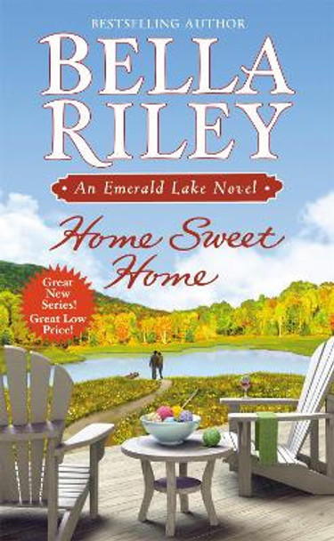 Home Sweet Home: An Emerald Lake Novel by Bella Riley