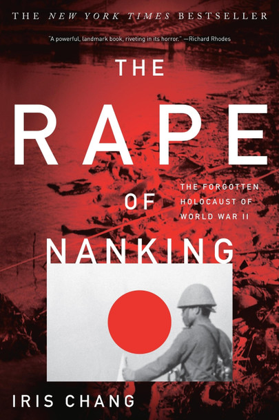 The Rape of Nanking: The Forgotten Holocaust of World War II by Iris Chang The Rape of Nanking: The Forgotten Holocaust of World War II by Iris Chang