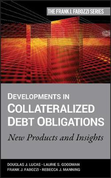 Developments in Collateralized Debt Obligations: New Products and Insights by Douglas J. Lucas