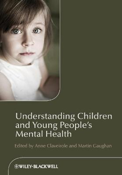 Understanding Children and Young People's Mental Health by Anne Claveirole
