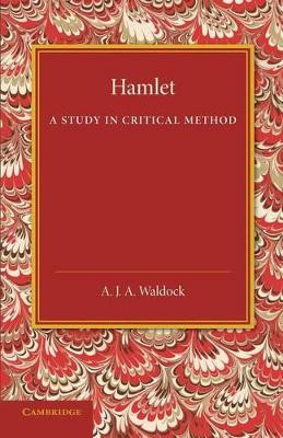 Hamlet: A Study in Critical Method by A. J. A. Waldock 9781107437692