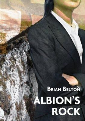 Albion's Rock by Brian Belton 9781780914299