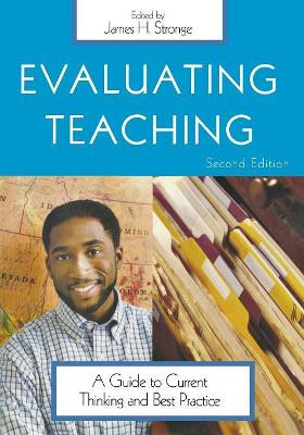 Evaluating Teaching: A Guide to Current Thinking and Best Practice by James H. Stronge 9781412909785