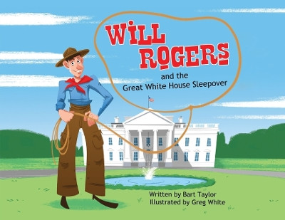 Will Rogers and the Great White House Sleepover by Bart Taylor 9781954095953