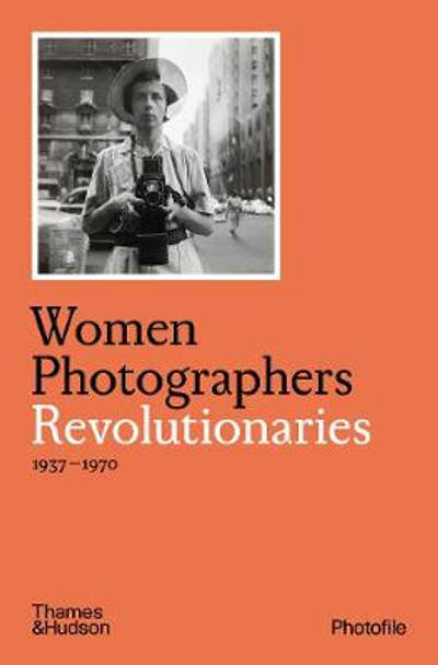 Women Photographers: Revolutionaries by Clara Bouveresse