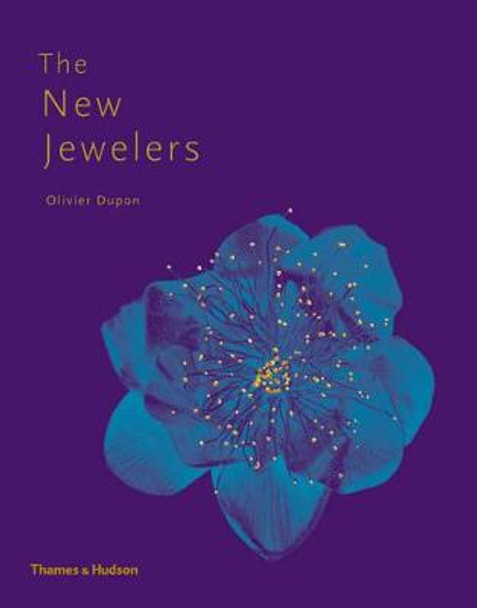 The New Jewelers: Desirable - Collectable - Contemporary by Olivier Dupon
