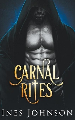 Carnal Rites by Ines Johnson 9798201600013