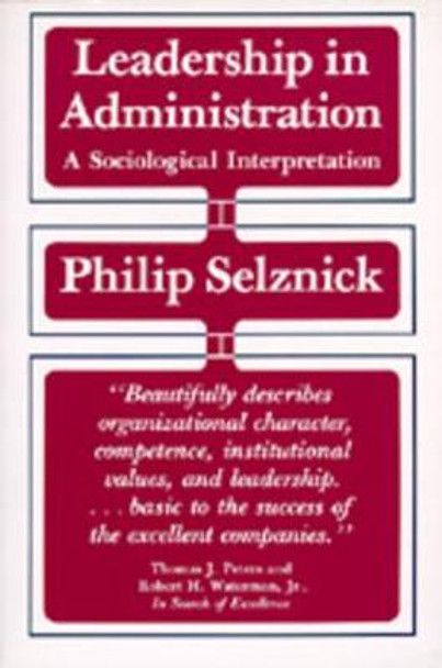 Leadership in Administration: A Sociological Interpretation by Philip Selznick