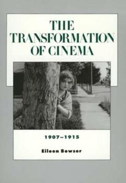 The Transformation of Cinema, 1907-1915 by Eileen Bowser