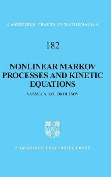 Nonlinear Markov Processes and Kinetic Equations by Vassili N. Kolokoltsov