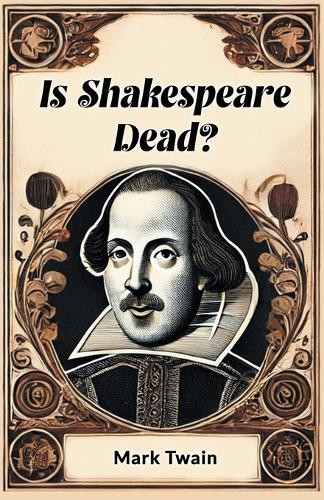 Is Shakespeare Dead? by Mark Twain 9789365788464