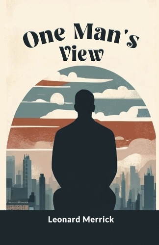 One Man's View by Leonard Merrick 9789364281713