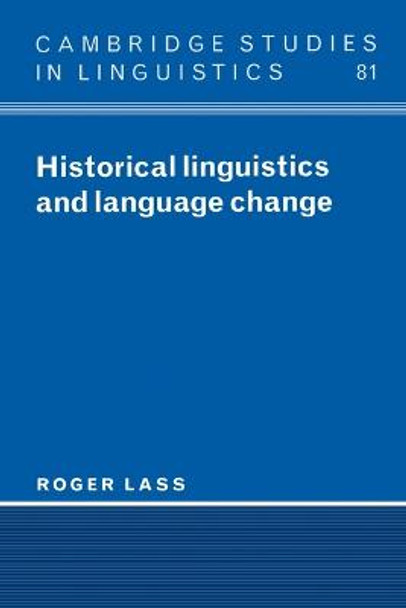 Historical Linguistics and Language Change by Roger Lass