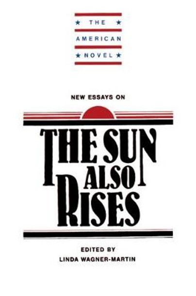 New Essays on The Sun Also Rises by Linda Wagner-Martin