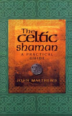 The Celtic Shaman John Matthews 9780712614177