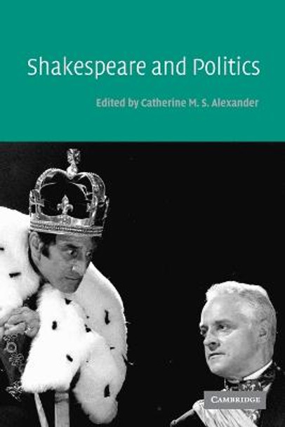 Shakespeare and Politics by Catherine M. S. Alexander