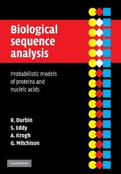 Biological Sequence Analysis: Probabilistic Models of Proteins and Nucleic Acids by Richard Durbin