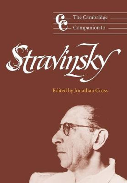 The Cambridge Companion to Stravinsky by Jonathan Cross