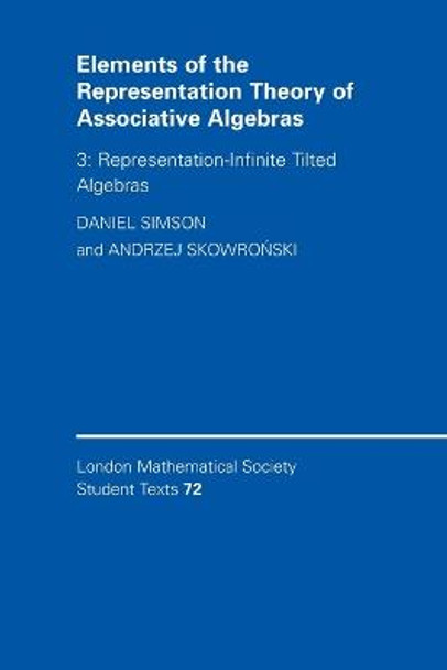 Elements of the Representation Theory of Associative Algebras: Volume 3, Representation-infinite Tilted Algebras by Daniel Simson