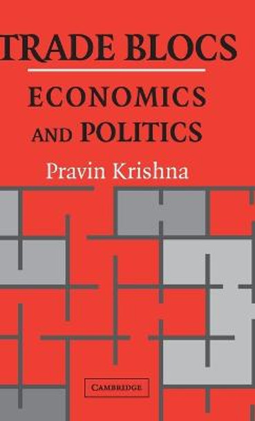 Trade Blocs: Economics and Politics by Pravin Krishna