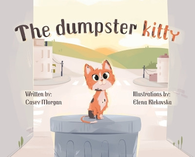 The Dumpster Kitty by Casey Morgan 9798218183530