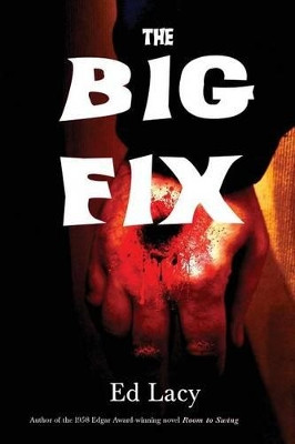 The Big Fix by Ed Lacy 9781627555500