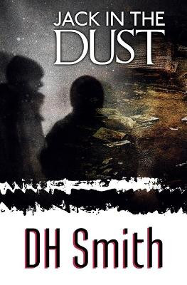 Jack in the Dust by DH Smith 9781909804388