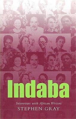 Indaba: Interviews with African Writers by Stephen Gray 9781869190897