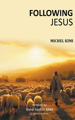 Following JESUS by Michel Kimi 9798224996353