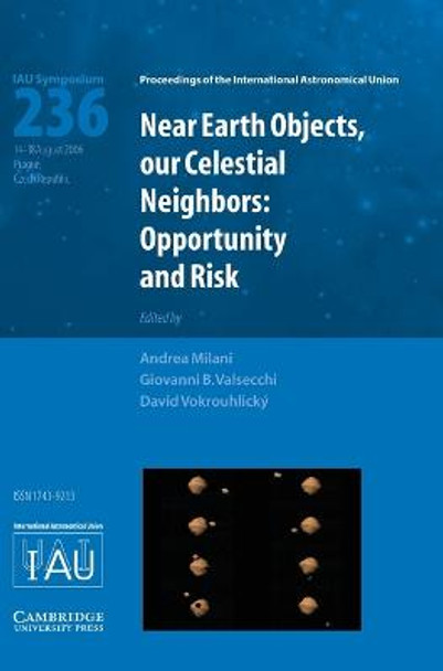 Near Earth Objects, our Celestial Neighbors (IAU S236): Opportunity and Risk by Andrea Milani