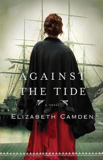 Against the Tide Elizabeth Camden 9780764210235