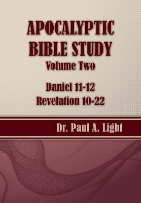 Apocalyptic Bible Study, Volume Two: Daniel & Revelation by Paul a Light 9781630730154
