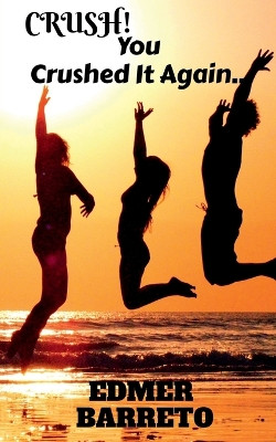 CRUSH! You Crushed It Again... by Edmer Barreto 9781647331504