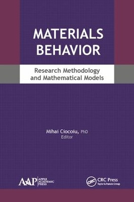 Materials Behavior: Research Methodology and Mathematical Models by Mihai Ciocoiu 9781771887373