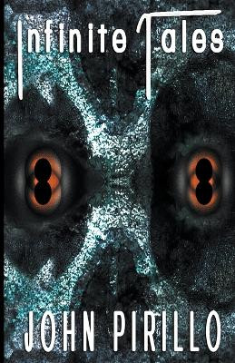 Infinite Tales by John Pirillo 9798215513859