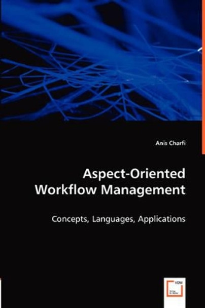 Aspect-Oriented Workflow Management by Anis Charfi 9783836456388
