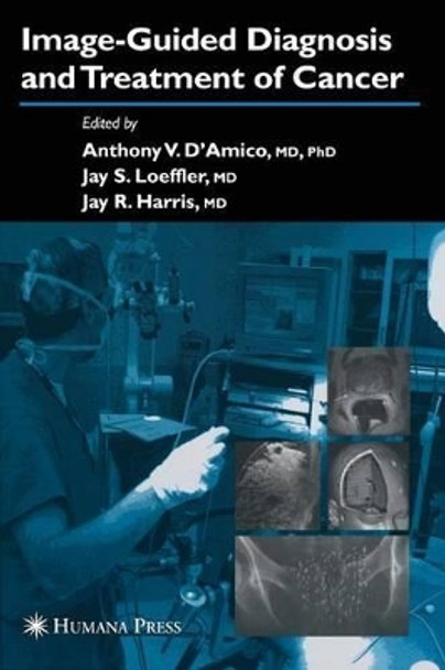 Image-Guided Diagnosis and Treatment of Cancer by Anthony V. D'amico 9781588291141