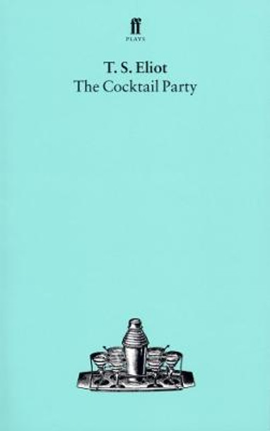 The Cocktail Party by T. S. Eliot