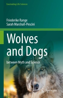 Wolves and Dogs: between Myth and Science by Friederike Range 9783030984106