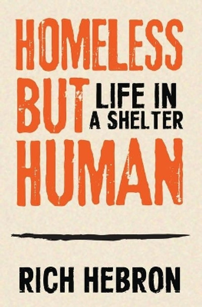 Homeless But Human: Life in a Shelter by Rich Hebron 9781732688209
