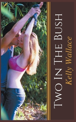 Two In The Bush by Kelly Wallace 9781393008071